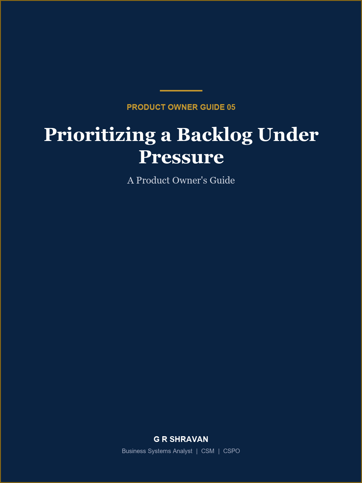Cover of Prioritizing a Backlog Under Pressure: A Product Owner's Guide